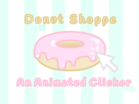 ♡Donut Shoppe♡ || An Animated Clicker