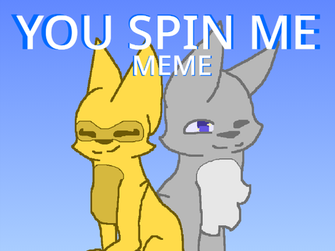 _.-+ You spin me Meme +-._
