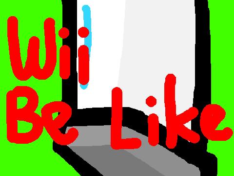 wii be like