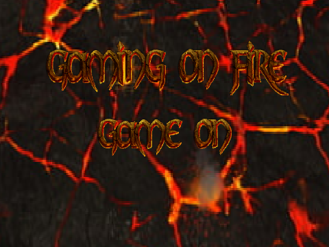GAMING ON FIRE INTRO 