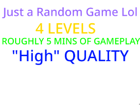 A random game lol. (4 Levels)