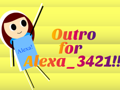 Outro for @Alexa_3421!!