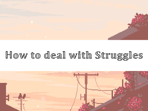 How to deal with Struggles