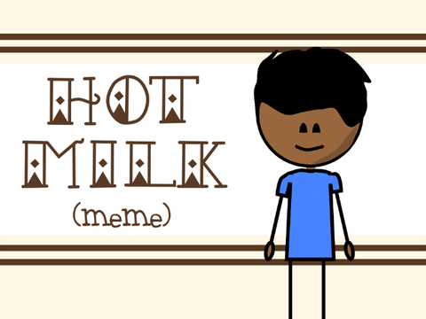 ★Hot Milk (meme)★