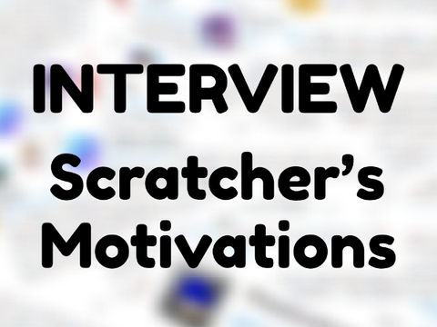 [INTERVIEW] Scratcher's Motivations