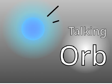 NOT CLICKBAIT talking orb! [unfinished]