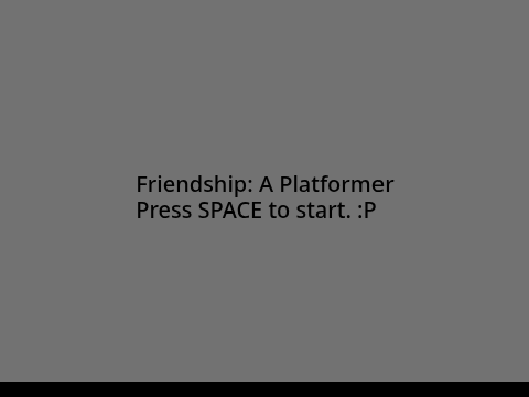 Part One: Friendship: A Platformer (Unfinished)