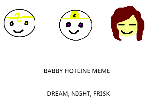 BABY HOTLINE MEME (FRISK, DREAM ,NIGHT)