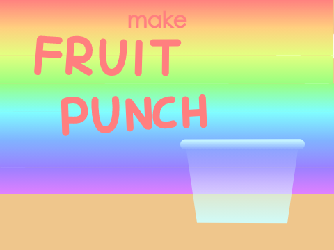 Make Fruit Punch!