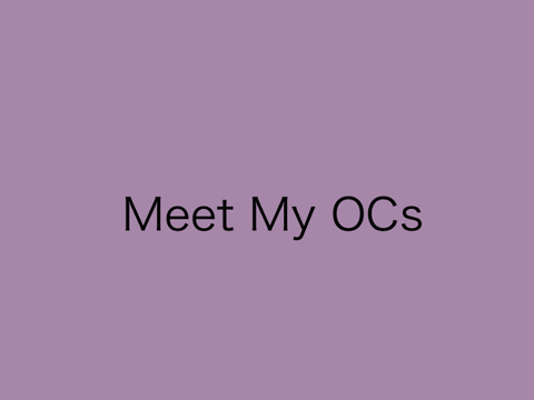 ❆ | Meet My OCs