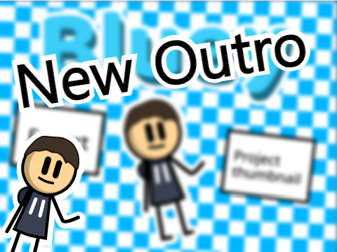 New Outro!