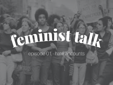 ❏ feminist talk ▸ ep. 01 - hate accounts