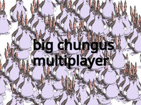 big chungus multiplayer