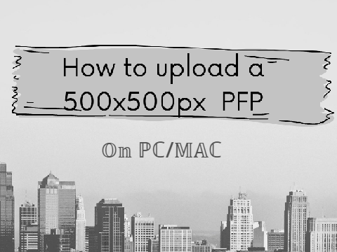How to upload a 500x500px PFP || Tutorial