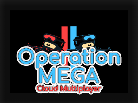 Operation: MEGA || Cloud Multiplayer [v0.1]												#All #Games