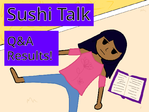 Sushi Talk: Q&A Results