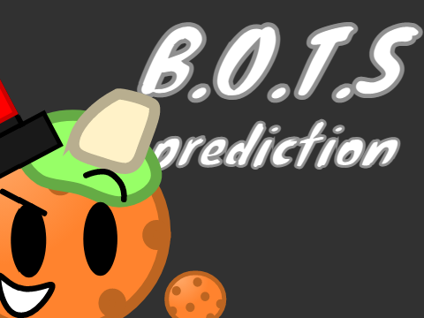B.O.T.S prediction -i got bored-