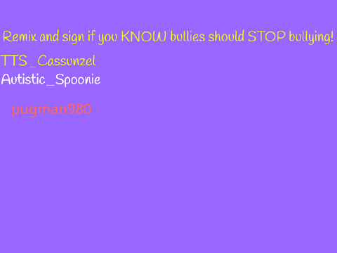 Remix And Sign If You KNOW Bullies Should Stop Bullying! remix remix