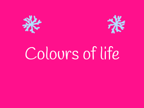 Colours of life- A small poem/song by ChocoChipStudios