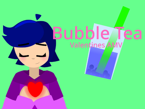 Bubble Tea - Valentines AMV