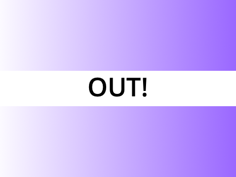 OUT!
