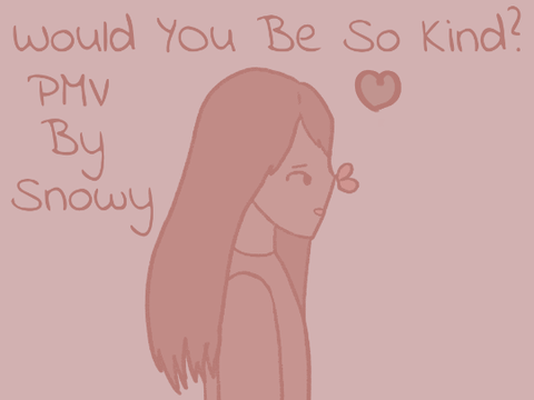 would you be so kind pmv