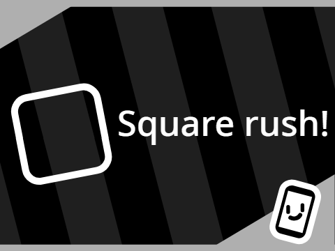 Square rush!