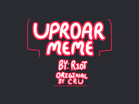 UPROAR [animation meme]  remix 