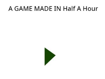 GAME IN A HAFF A HOUR 