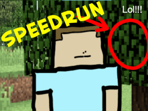speedrunning minecraft!!!!!11