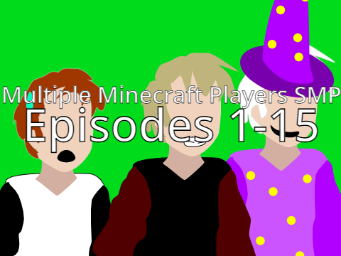 Multiple Minecraft Players SMP Episodes 1-15