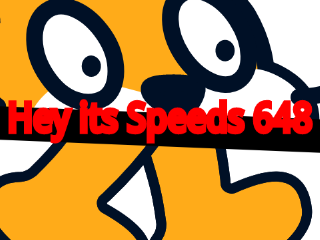 hey look its Speeds 648