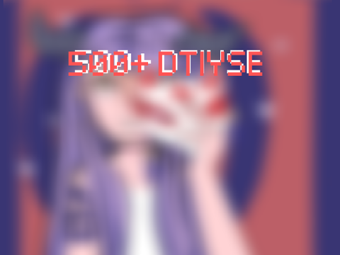 500+ DTIYS- Entry