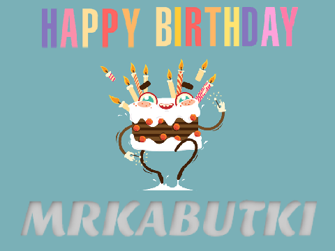 HAPPY BIRTHDAY MRKABUTKI