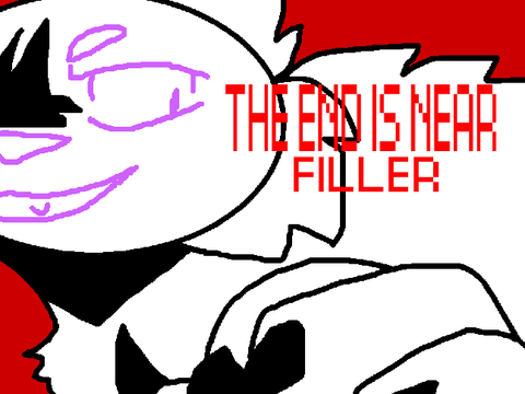 END IS NEAR MEME {Filler/Template}