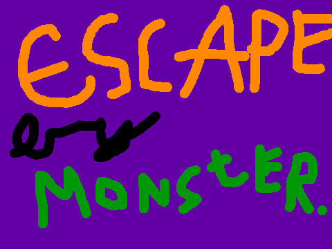 ESCAPE the MONSTER [Version2]