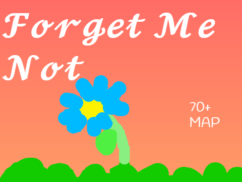 Forget Me Not: 70+ Map