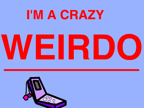 I'M A CRAZY WEIRDO