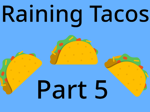 Raining Tacos - 5