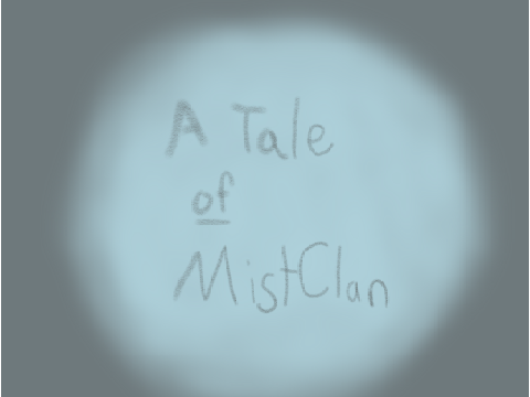 Chapter 2 ~ A Tale of MistClan
