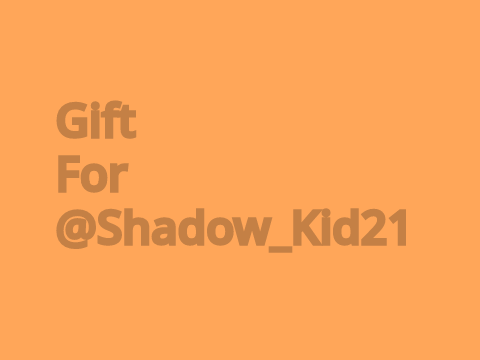 Gift for Shadow