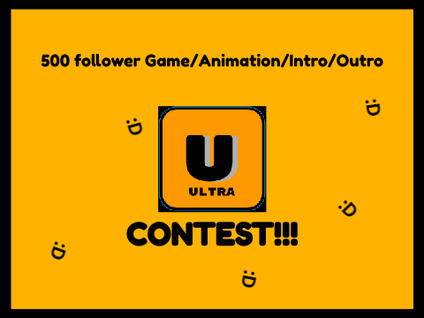 ( CLOSED ) [Winner gets 100 follows] 500 follower Game/Animation/Intro/Outro Contest!!!         #All