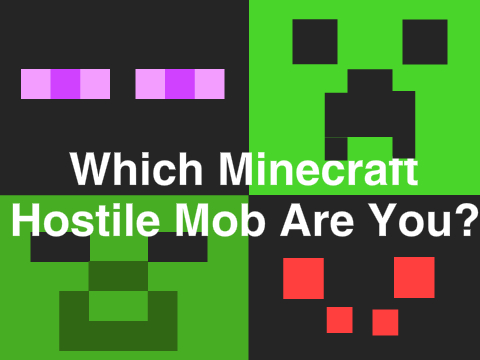 Which Minecraft (Hostile) Mob Are You?