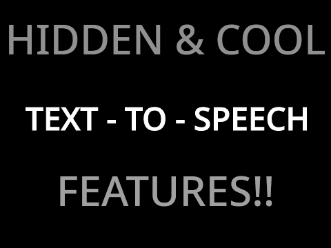HIDDEN TEXT TO SPEECH FEATURES!!