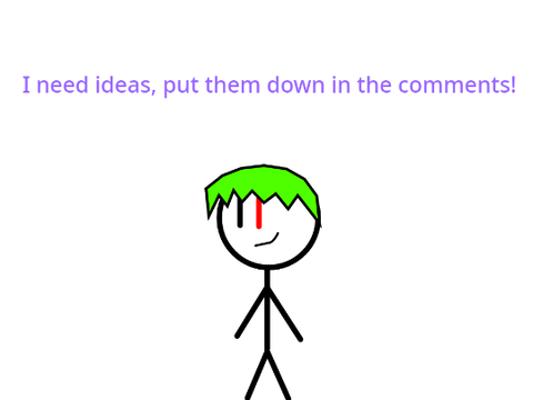 Give me ideas!!!