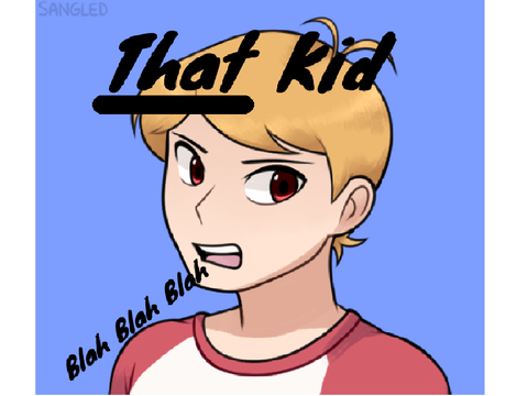 That Kid (A mostly true story)