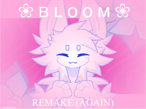 ❀ ʙ ʟ ᴏ ᴏ ᴍ ❀ || REMAKE (again)