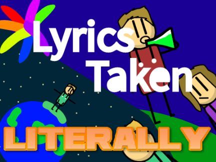 Lyrics Taken Literally