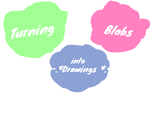 ~ .*Turning blobs into drawings*.~