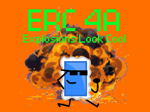 ERC 4A: Explosions Look Cool